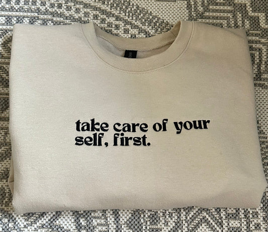 take care of your self, first Crewneck Sweatshirt